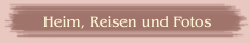 Heim, Reisen und Fotos